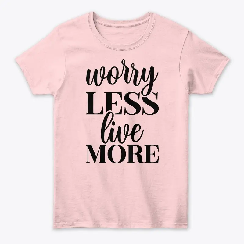 Worry Less live more