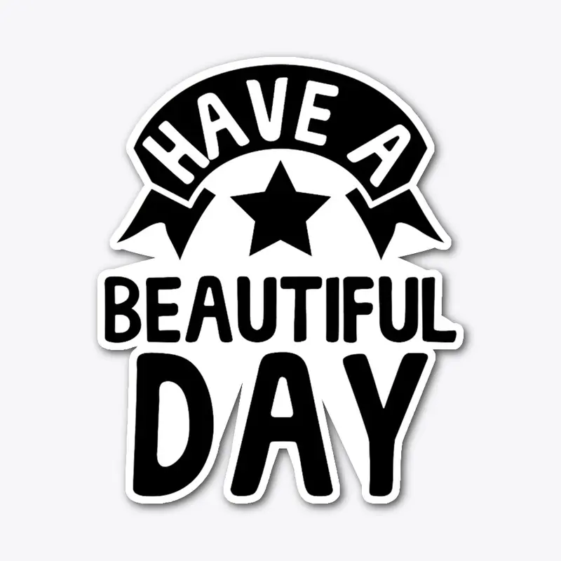 Have a beautiful day sticker